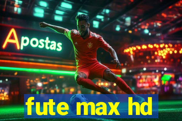 fute max hd